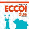 Cover Art for 9781488617539, Ecco! due Activity Book by Carla Catanzariti, Tarascio-Spiller, Marisa, Liana Trevisan