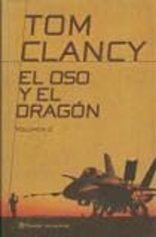 Cover Art for 9788408038726, El Oso y el Dragón by Tom Clancy