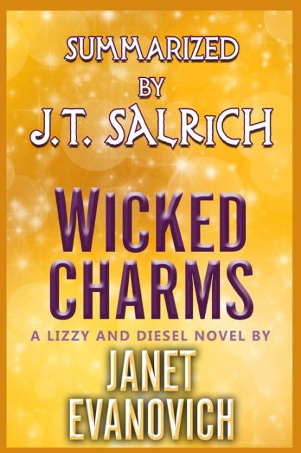 Cover Art for 9781515354611, Wicked Charms: A Lizzy and Diesel Novel by Janet Evanovich - Summarized by J.t. Salrich