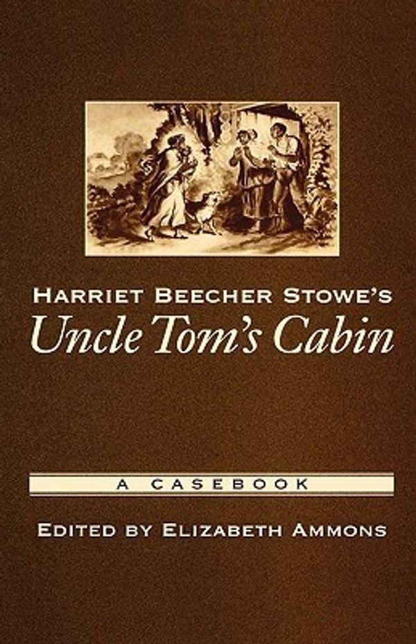 Cover Art for 9780195166958, Harriet Beecher Stowe's "Uncle Tom's Cabin" by Elizabeth Ammons