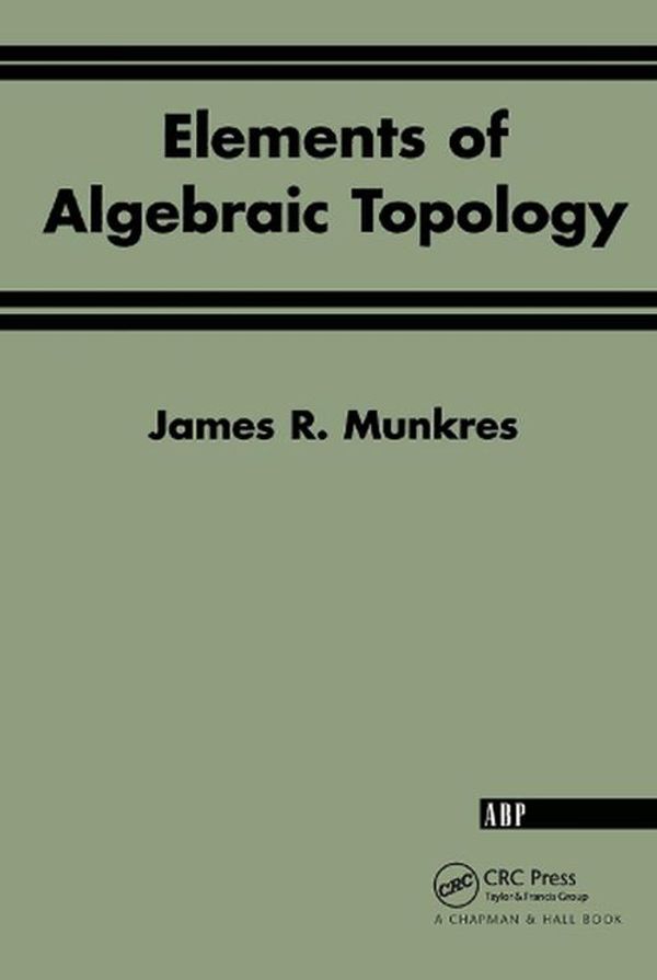 Cover Art for 9780201627282, Elements of Algebraic Topology by James R. Munkres