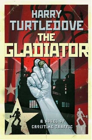 Cover Art for 9780765314864, The Gladiator by Harry Turtledove