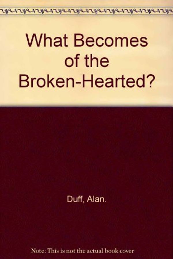 Cover Art for 9780091834210, What Becomes of the Broken-Hearted? by Alan Duff