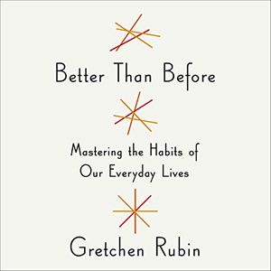 Cover Art for B00TGSRALE, Better Than Before: Mastering the Habits of Our Everyday Lives by Gretchen Rubin
