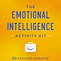 Cover Art for B01019D3YE, The Emotional Intelligence Activity Kit: 50 Easy and Effective Exercises for Building EQ by Adele Lynn, Janele Lynn