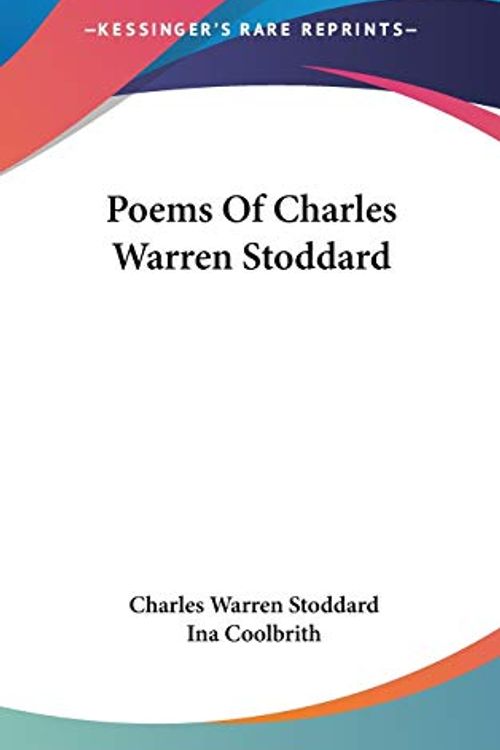 Cover Art for 9780548521717, Poems of Charles Warren Stoddard by Professor Charles Warren Stoddard