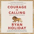 Cover Art for 9780593456262, Courage Is Calling by Ryan Holiday
