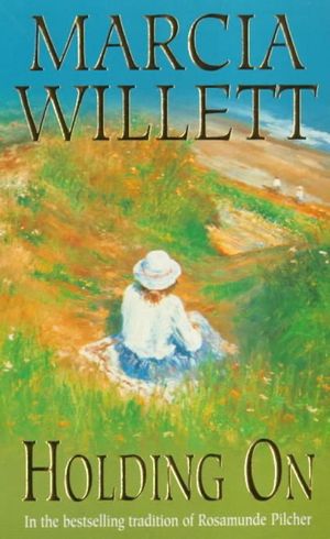 Cover Art for 9780755386413, Holding On (The Chadwick Family Chronicles, Book 2): The poignant tale of a charming close-knit family by Marcia Willett