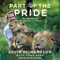 Cover Art for 9798200341955, Part of the Pride: My Life Among the Big Cats of Africa by Kevin Richardson and Tony Park