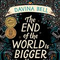 Cover Art for 9781922268822, The End of the World Is Bigger than Love by Davina Bell