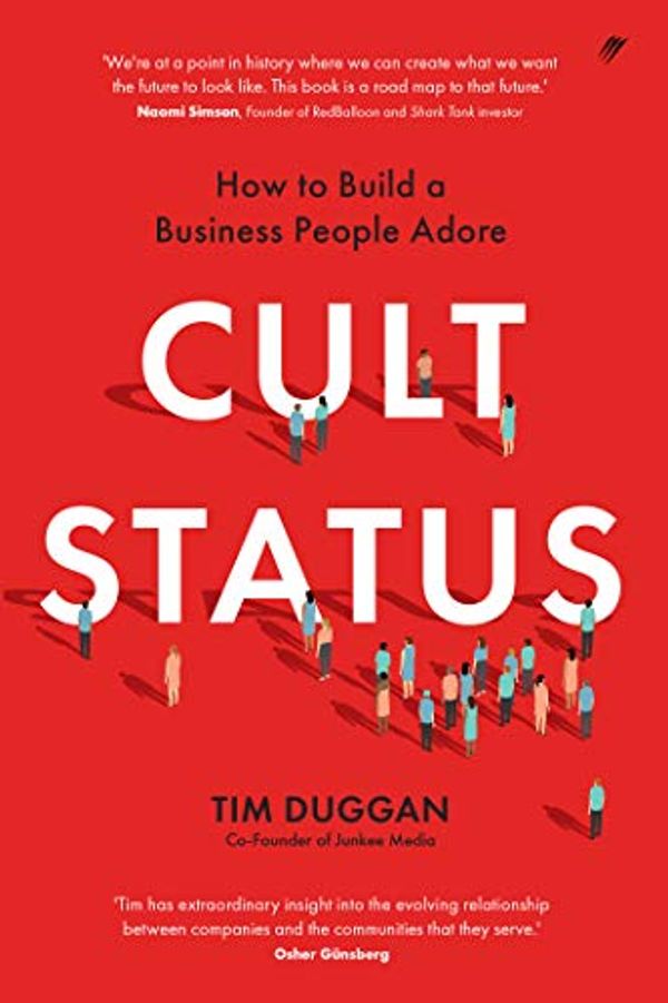Cover Art for B085VNWDKY, Cult Status: How to Build a Business People Adore by Tim Duggan