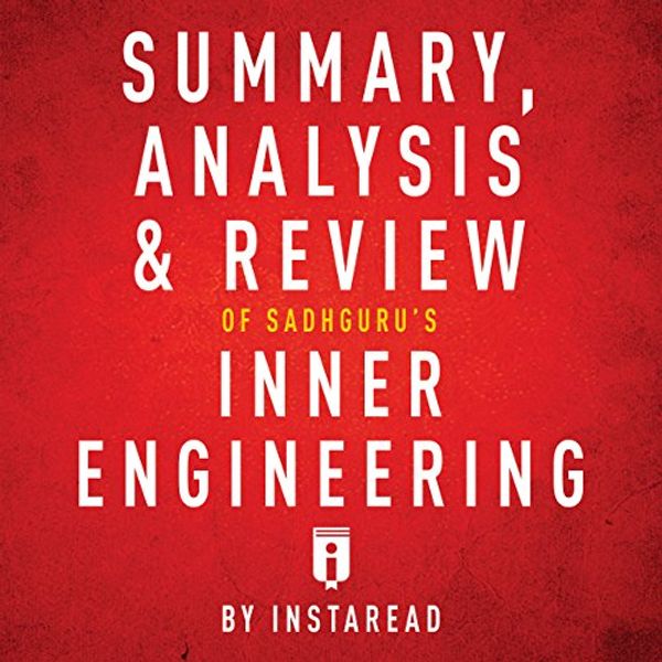 Cover Art for B01N1QJX2G, Summary, Analysis & Review of Sadhguru's Inner Engineering by Instaread by Instaread