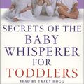 Cover Art for 9780553715026, Secrets of the Baby Whisperer for Toddlers by Tracy Hogg