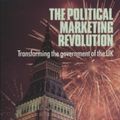 Cover Art for 9780719063077, The Political Marketing Revolution: Transforming the Government of the UK by Lees-Marshment, Jennifer
