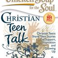 Cover Art for 9781611591682, Chicken Soup for the Soul: Christian Teen Talk by Amy Newmark, Jack Canfield, Mark Victor Hansen