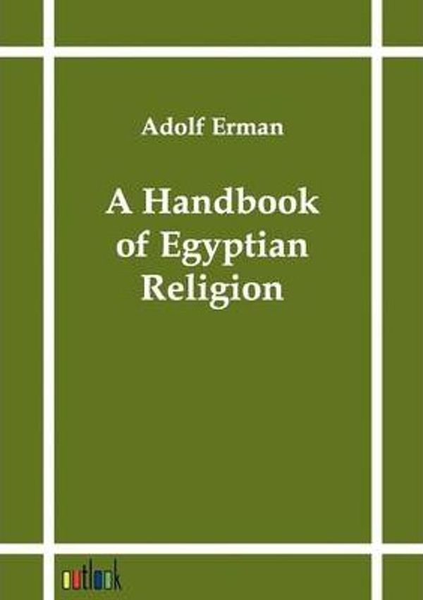 Cover Art for 9783864030925, A Handbook of Egyptian Religion by Adolf Erman