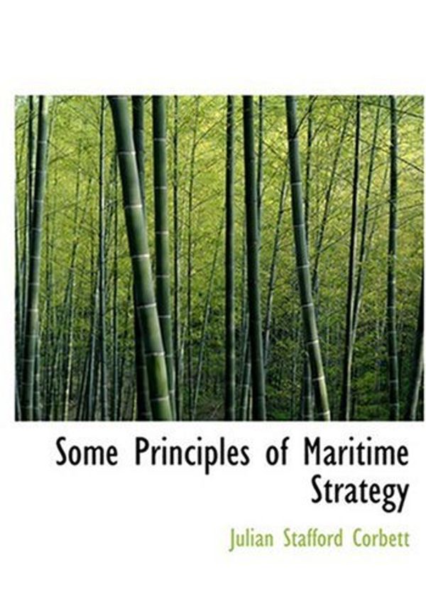 Cover Art for 9780554251981, Some Principles of Maritime Strategy by Julian Staffor Corbett