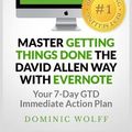 Cover Art for 9781492949657, Master Getting Things Done the David Allen Way with Evernote by Dominic Wolff
