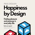 Cover Art for 9780241003114, Happiness by Design by Paul Dolan