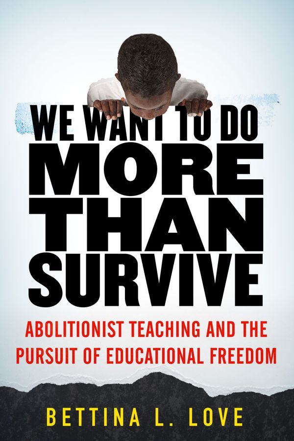 Cover Art for 9780807069158, We Want To Do More Than SurviveAbolitionist Teaching and the Pursuit of Educat... by Bettina Love