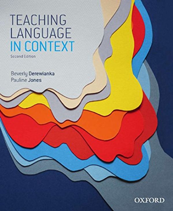 Cover Art for 0781349412449, Teaching Language in Context by Beverly Derewianka, Pauline Jones