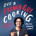 Cover Art for B07GFMCFBR, Just a French Guy Cooking by Aïnouz, Alexis Gabriel