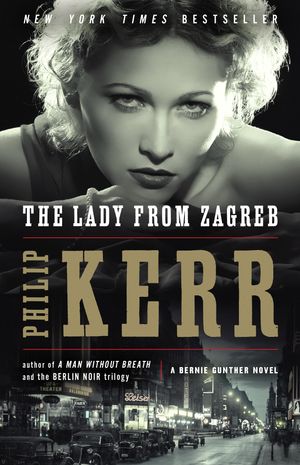 Cover Art for 9781101982518, The Lady from Zagreb by Philip Kerr
