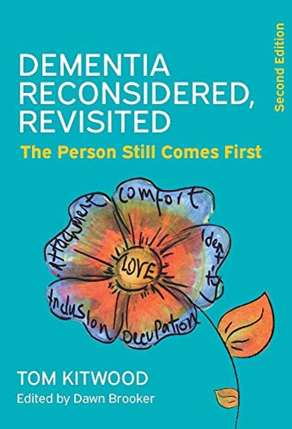 Cover Art for B07MNZ6G5Z, Dementia Reconsidered Revisited: The Person Still Comes First (UK Higher Education OUP  Humanities & Social Sciences Health & Social Welfare) by Tom Kitwood, Dawn Brooker