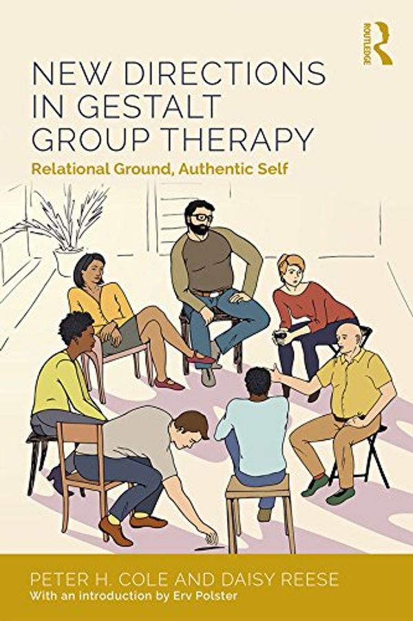 Cover Art for B077B7SMNG, New Directions in Gestalt Group Therapy: Relational Ground, Authentic Self by Cole, Peter H., Reese, Daisy Anne