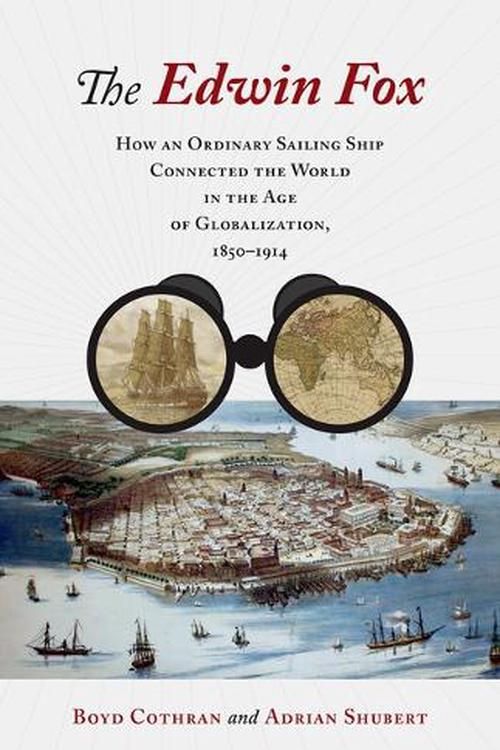 Cover Art for 9781469676555, The Edwin Fox: How an Ordinary Sailing Ship Connected the World in the Age of Globalization, 1850–1914 by Cothran, Boyd, Shubert, Adrian