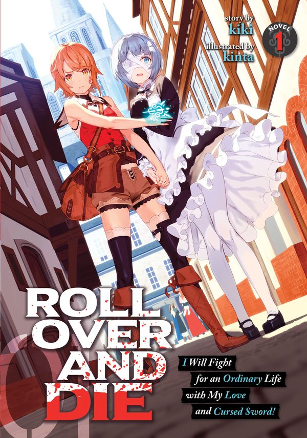 Cover Art for 9781645058601, ROLL OVER AND DIE: I Will Fight for an Ordinary Life with My Love and Cursed Sword! (Light Novel) Vol. 1 by Kiki