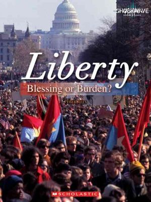 Cover Art for 9780531177600, Liberty: Blessing or Burden? (Shockwave: The Human Experience) by Peter Rees