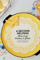 Cover Art for 9780143202479, A Second Helping: More From Ladies, a Plate by Alexa Johnston