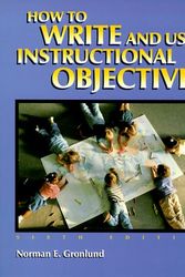 Cover Art for 9780138865337, How to Write and Use Instructional Objectives by Norman E. Gronlund