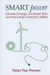 Cover Art for 9781597267052, Smart Power: Climate Changes, the Smart Grid, and the Future of Electric Utilities by Peter Fox-Penner