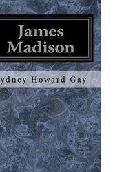 Cover Art for 9781548650353, James Madison by Sydney Howard Gay