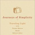 Cover Art for 9781893361768, Journeys of Simplicity: Traveling Light with Thomas Merton, Basho, Edward Abbey, Annie Dillard & Others by Philip Harnden