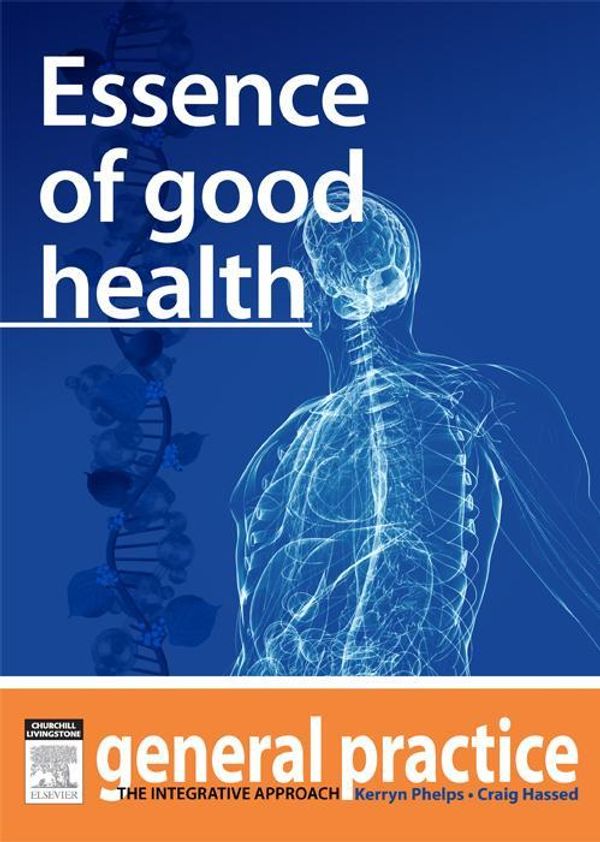 Cover Art for 9780729581806, Essence of Good Health by Craig Hassed, Kerryn Phelps