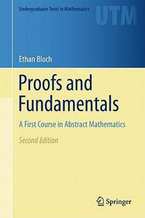 Cover Art for 9781441971265, Proofs and Fundamentals: A First Course in Abstract Mathematics by Ethan D. Bloch