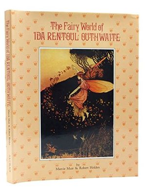 Cover Art for 9780713628340, The Fairy World of Ida Rentoul Outhwaite by Marcie Muir, Robert Holden