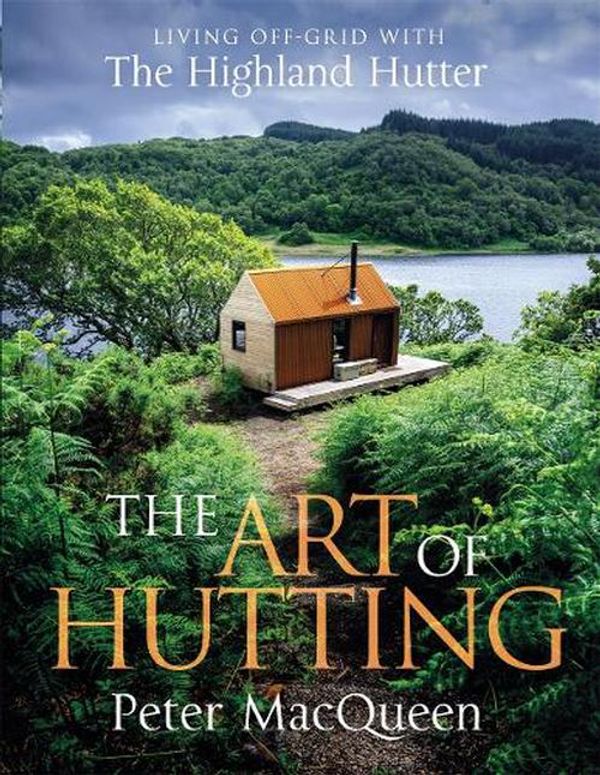 Cover Art for 9781785305009, The Art of Living Off-Grid: The Guide to Modern Scottish Hutting by Peter MacQueen