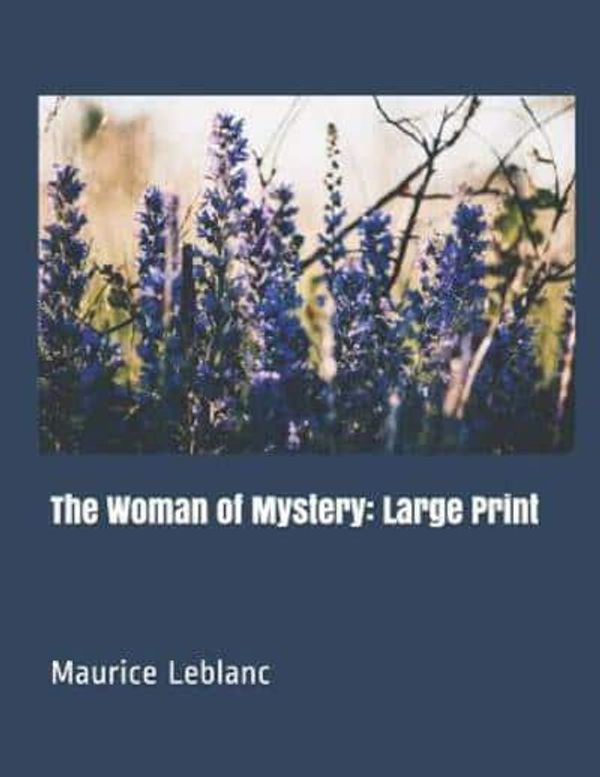 Cover Art for 9781098912468, The Woman of Mystery by Maurice LeBlanc