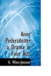 Cover Art for 9781110641864, Anne Pedersdotter a Drama in Four Acts by H. Wiers-Jenssen
