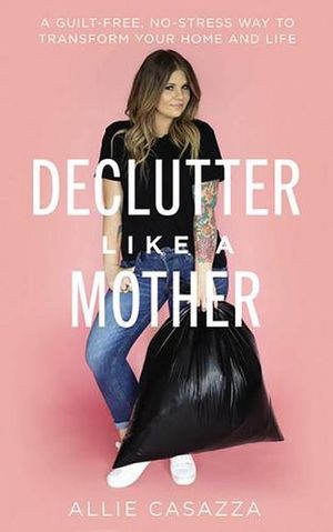 Cover Art for 9781713616689, Declutter Like a Mother by Allie Casazza