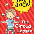 Cover Art for 9781743580004, Hey Jack: The Circus Lesson by Sally Rippin