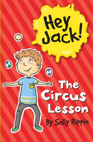 Cover Art for 9781743580004, Hey Jack: The Circus Lesson by Sally Rippin