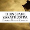 Cover Art for 9781544014340, Thus Spake Zarathustra by Friedrich Wilhelm Nietzsche