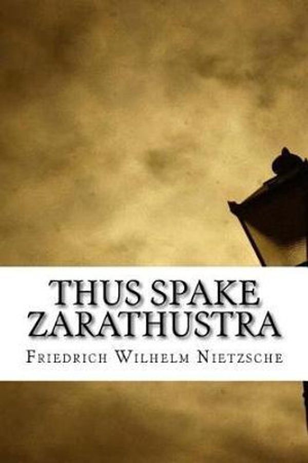 Cover Art for 9781544014340, Thus Spake Zarathustra by Friedrich Wilhelm Nietzsche