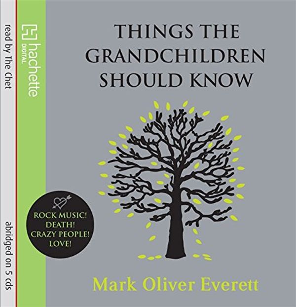 Cover Art for 9781405505918, Things the Grandchildren Should Know by Mark Oliver Everett