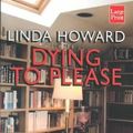 Cover Art for 9781587242434, Dying to Please by Howard, Linda